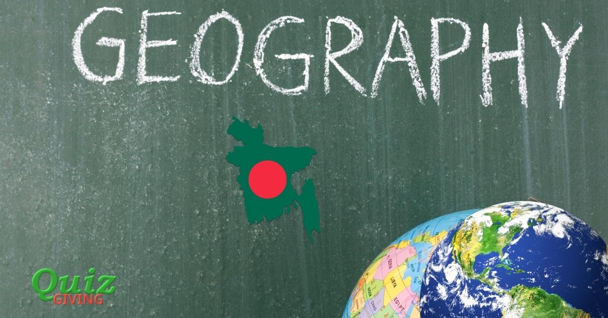 Quiz Giving - Bangladesh Geography Quiz