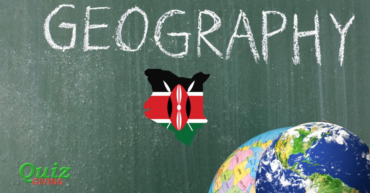 Quiz Giving - Kenya Geography Quiz