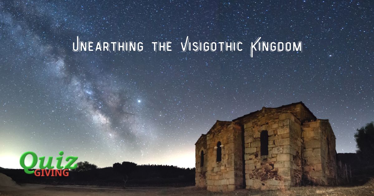 Quiz Giving - History Quizzes - Unearthing the Visigothic Kingdom A Journey through the Forgotten Empire quiz
