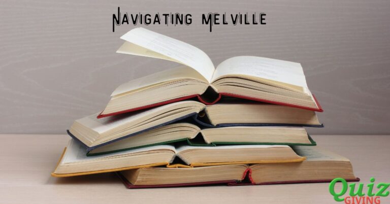 Quiz Giving - Literature Quizzes - Navigating Melville The Herman Melville Quiz