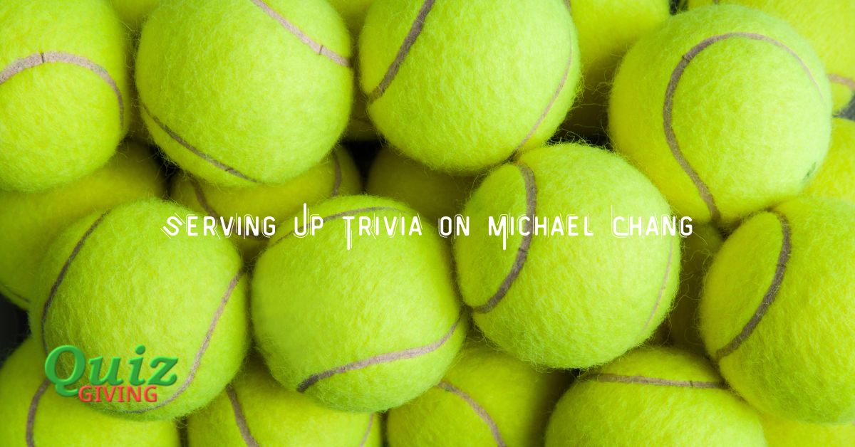 Quiz Giving - Educational Quizzes - Serving Up Trivia on Michael Chang