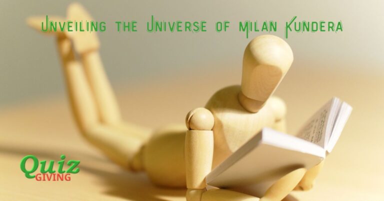 Quiz Giving - Educational Quizzes - Unveiling the Universe of Milan Kundera A Riveting Knowledge Quiz
