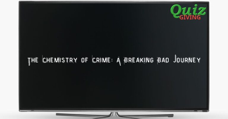 Quiz Giving - Educational Quizzes - The Chemistry of Crime A Breaking Bad Journey